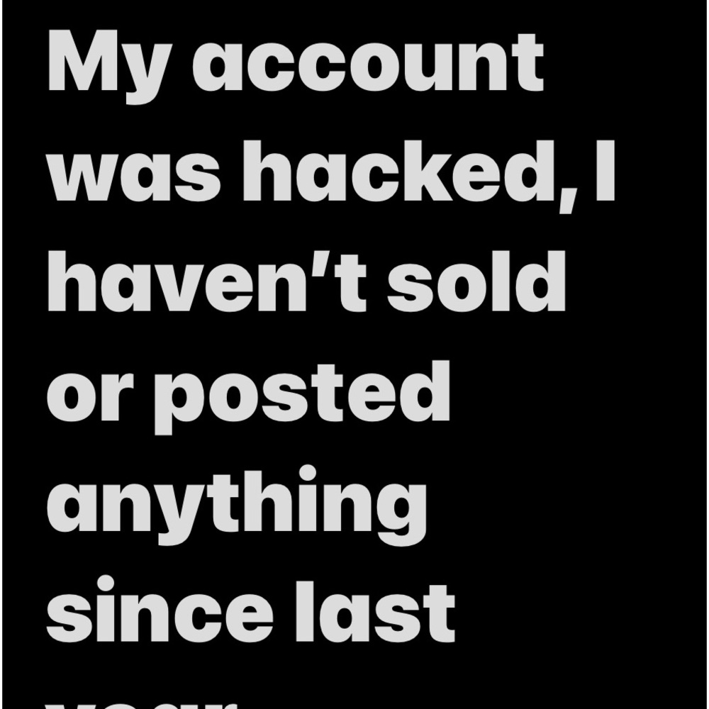 My account was hacked, I haven’t sold or posted anything since last year.